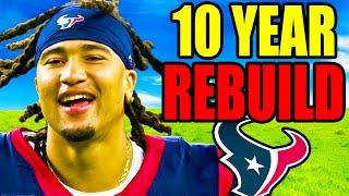 I Did a Houston Texans 10 YEAR REBUILD.