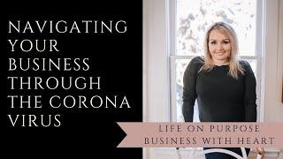 Navigating Your Business Through Corona Virus (Covid 19)