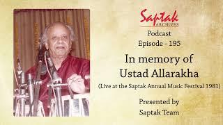 Saptak Podcast I Episode - 195 I In memory of Ustad Allarakha (Live at the S.A.M.F 1981)