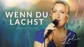 Wenn du lachst (Hochzeitslied / Helene Fischer) gesungen von Lydia Ly