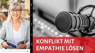 Wie Sie Konflikte mit Empathie lösen!