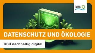 Nachhaltig und sicher: Die Verbindung von Datenschutz und Ökologie | DBU nachhaltig.digital