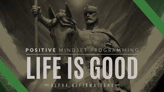 Life is Good Affirmations | Positive Mindset Subconscious Programming