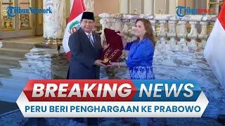  BREAKING NEWS: Prabowo Dianugerahi Penghargaan Ordo Matahari Peru oleh Presiden Dina Loluarte