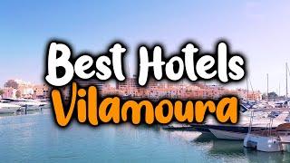 Best Hotels in Vilamoura - For Families, Couples, Work Trips, Luxury & Budget