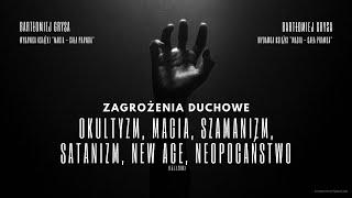 Zagrożenia Duchowe: Okultyzm, magia, szamanizm, satanizm, new age, neopogaństwo (15.11.2018)