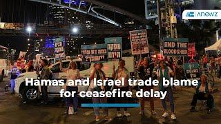 Hamas and Israel trade blame for ceasefire delay