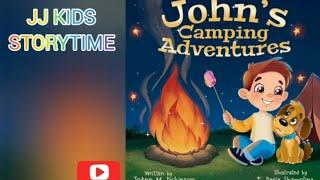 New Kids Story read aloud: John's Camping Adventures by JoAnn Dickinson