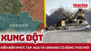 Xung đột diễn biến phức tạp, Nga và Ukraine có động thái mới | Báo Nhân Dân