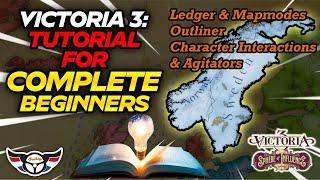 Victoria 3: Tutorial for Complete Beginners - Ledger, Mapmodes, Outliner, Agitators - ep15