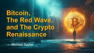 Bitcoin, The Red Wave, and The Crypto Renaissance - Michael Saylor Speaks at Cantor Fitzgerald.