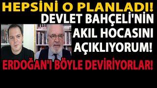 HEPSİNİ O PLANLADI! DEVLET BAHÇELİ'NİN AKIL HOCASINI AÇIKLIYORUM! ERDOĞAN'I BÖYLE DEVİRİYORLAR!