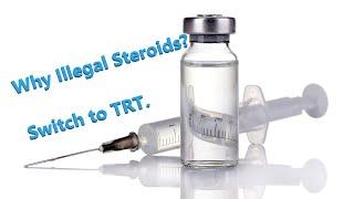 Illegal Steroids & TRT Programs, Switching to Safe