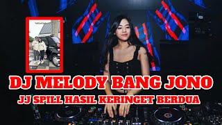 JJ SPILL HASIL KERINGET BERDUA - DJ MELODY BANG JONO IPUNKK SWINK | DJ TIK TOK TERBARU 2024