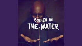 Bodies in the Water