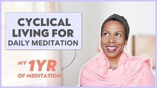 How I stick to daily meditation with cyclical living