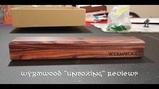 Wyrmwood "Unboxing" Review?