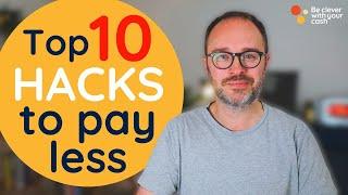 Top 10 hacks to pay less and save money