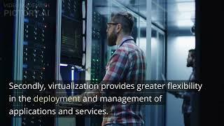 The benefits of virtualization in IT.