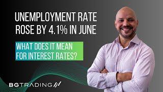 UNEMPLOYMENT RATES ROSE BY 4.1% IN JUNE, WHAT DOES IT MEANS FOR INTEREST RATES?