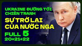 FULL 5 : SỰ TRỞ LẠI CỦA NƯỚC NGA  | UKRAINE ĐƯỜNG TỚI CHIẾN TRANH