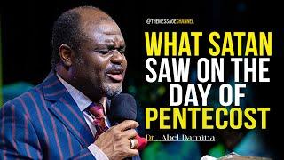 WHAT SATAN SAW ON THE DAY OF  PENTECOST?  WATCH THIS - DR ABEL DAMINA