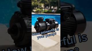 How powerful is your pool pump?