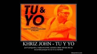 Khriz John  -  Tu Y Yo [Canción Oficial] ®