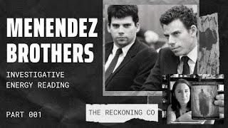 216: MENENDEZ BROTHERS --- Has Justice Been Served? Energy Reading --- Part 1