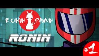 [Roninpawn Plays...] Ronin - They Stole my Friggin' Name! - PART 1