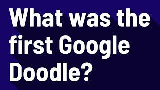 What was the first Google Doodle?