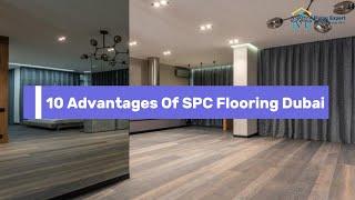 10 Advantages Of SPC Flooring Dubai | Affordable SPC Flooring Dubai | Durable SPC Flooring Dubai