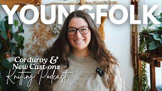 Knitting Sweaters & Sewing Corduroy Pants | YoungFolk Knits Podcast