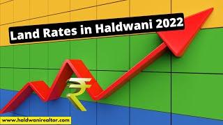 Land Rates in Haldwani 2022 , Property Price in Haldwani