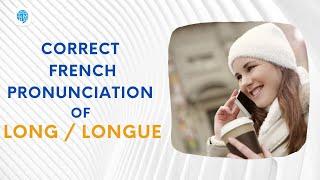 How to pronounce 'Long / Longue' ( Long ) in French? | French Pronunciation