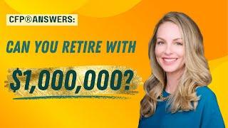 CFP® Answers: Can You Retire with 1 Million Dollars? | Julia Lembcke, CFP® | URS Advisory