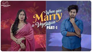 When you Marry a Vegetarian || Part - 1 || Kanchan Bamne || Vijay Rama Rao || Infinitum Media