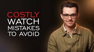 Most Expensive Watch Collecting Mistakes to Avoid