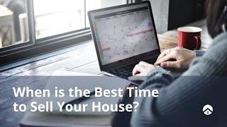 When is the Best Time to Sell Your House?