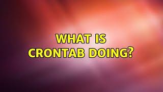 Ubuntu: What is CRONTAB doing?