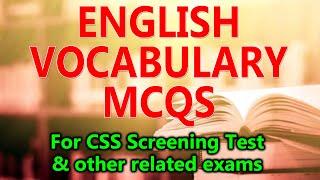 English Vocabulary MCQs for CSS Screening Test, FPSC and other competitive exams (Set 1)