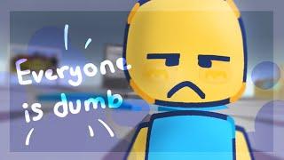 Everyone is dumb meme (roblox animation meme)