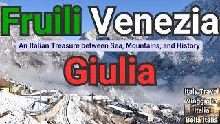 Friuli-Venezia Giulia: An Italian Treasure between Sea, Mountains, and History