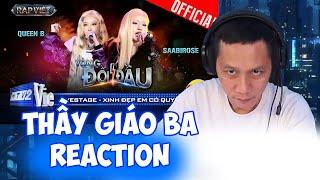 Thầy Giáo Ba Reaction XINH ĐẸP EM CÓ QUYỀN - Queen B x Saabirose | Rap Việt tập 8 2024 [Team Suboi]