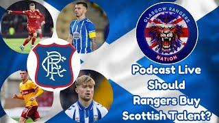 Glasgow Rangers Nation Podcast Live- Do Rangers Need To Buy Scottish?