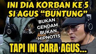 AGUS "BUNTUNG" OH TERNYATA GINI CARANYA.. PANTES‼️KESAKSIAN K0RBAN - PODCAST