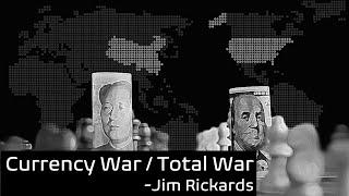 Currency War / Total War: Jim Rickards