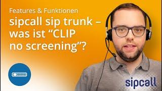 sipcall sip trunk – Was ist "CLIP no screening"?