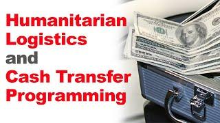 Humanitarian Logistics & Cash Transfer Programming (Recorded Webinar)