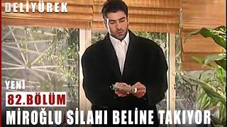 Miroğlu Silahı Tekrar Beline Takıyor - Deli Yürek - 82.Bölüm